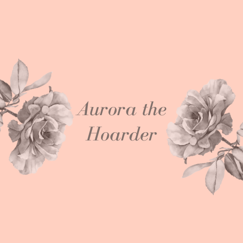 Aurora the Hoarder